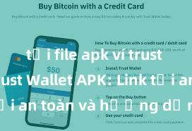 tải file apk ví trust wallet Trust Wallet APK: Link tải an toàn và hướng dẫn cài đặt